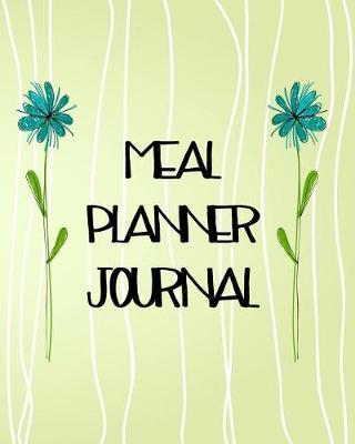Meal Planner Journal: Weekly Meal Planner