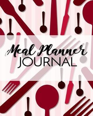 Meal Planner Journal: Weekly Meal Planner