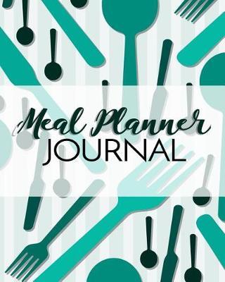 Meal Planner Journal: Weekly Meal Planner