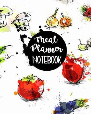 Meal Planner Notebook: Weekly Meal Planner