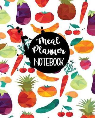 Meal Planner Notebook: Weekly Meal Planner