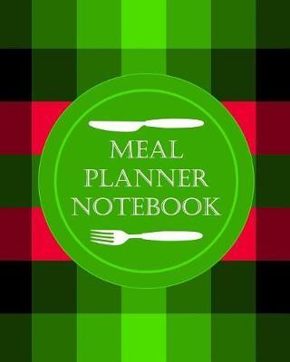 Meal Planner Notebook: Weekly Meal Planner