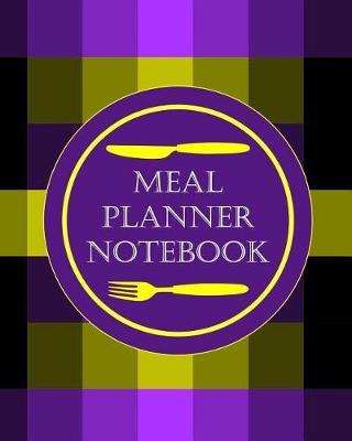 Meal Planner Notebook: Weekly Meal Planner