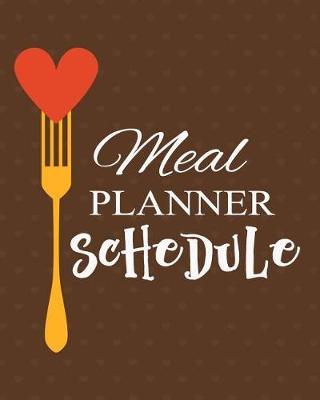 Meal Planner Schedule: Weekly Meal Planner