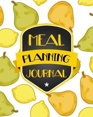 Meal Planning Journal: Weekly Meal Planner