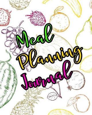 Meal Planning Journal: Weekly Meal Planner