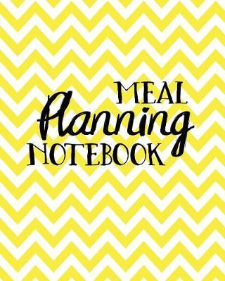 Meal Planning Notebook: Weekly Meal Planner