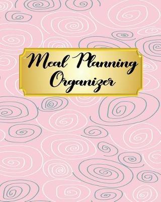 Meal Planning Organizer: Weekly Meal Planner