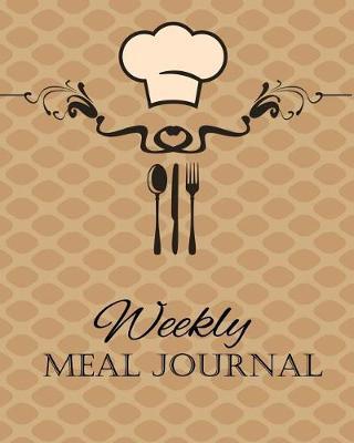 Weekly Meal Journal: Weekly Meal Planner