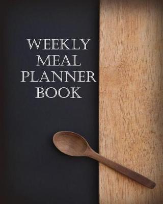 Weekly Meal Planner Book: Weekly Meal Planner