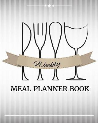Weekly Meal Planner Book: Weekly Meal Planner