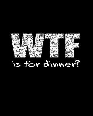 WTF is For Dinner?: Weekly Meal Planner