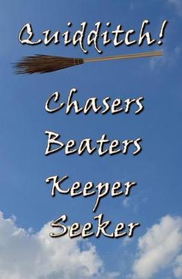 Quidditch! Chasers, Beaters, Keepers, Seekers: Blank Journal and Gift