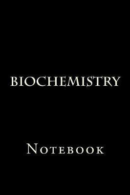 Biochemistry: Notebook