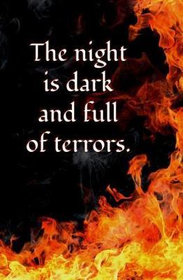The Night Is Dark and Full of Terrors.: Blank Journal and Game of Thrones Gift
