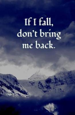 If I Fall, Don't Bring Me Back: Blank Journal & Jon Snow Quote