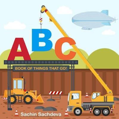ABC Book of Things That Go: Learn Alphabets with Vehicles, Cars and Trucks for Preschoolers & Toddlers