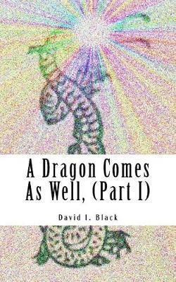 A Dragon Comes as Well, (Part I): A Memoir