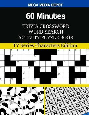 60 Minutes Trivia Crossword Word Search Activity Puzzle Book: TV Series Characters Edition