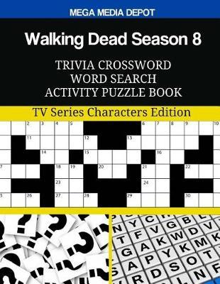 Walking Dead Season 8 Trivia Crossword Word Search Activity Puzzle Book: TV Series Characters Edition