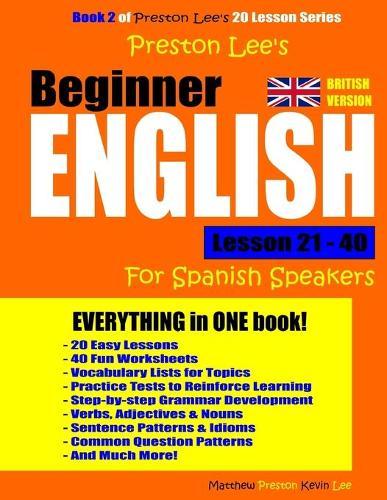 Preston Lee's Beginner English Lesson 21 - 40 For Spanish Speakers (British)