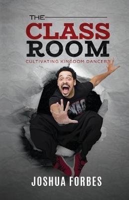 The Classroom: Cultivating Kingdom Dancers
