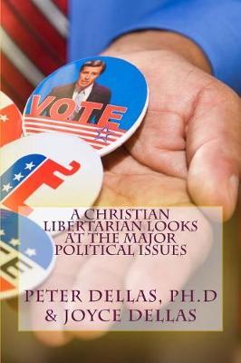 A Christian Libertarian Looks at the Major Political Issues: What would Jesus do?