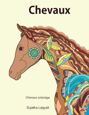 Chevaux Coloriage: Chevaux: Les Chevaux, Les Chevaux Livre de Coloriage Pour Les Adultes, Chevaux Pour Fille, Poneys Magiques, Cheval Coloriage