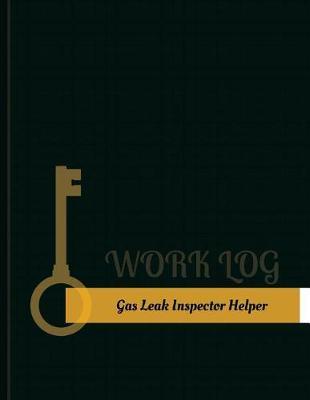 Gas-Leak Inspector Helper Work Log: Work Journal, Work Diary, Log - 131 pages, 8.5 x 11 inches