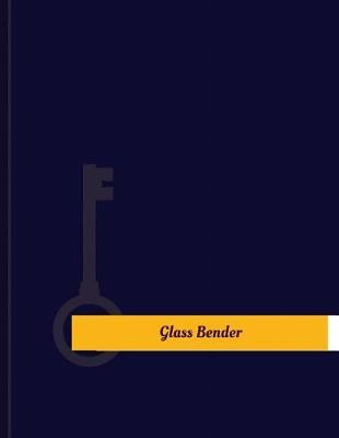 Glass Bender Work Log: Work Journal, Work Diary, Log - 131 pages, 8.5 x 11 inches