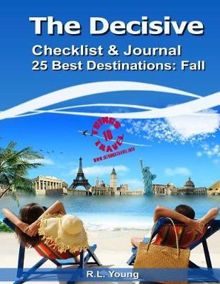 The Decisive Checklist & Journal 25 Best Destinations: Fall: 10 Things Travel