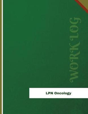 LPN Oncology Work Log: Work Journal, Work Diary, Log - 136 Pages, 8.5 X 11 Inches