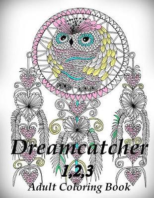 Dreamcatcher 1,2,3 - Coloring Book (Adult Coloring Book for Relax)