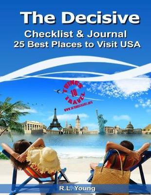 The Decisive Checklist & Journal 25 Best Places to Visit USA
