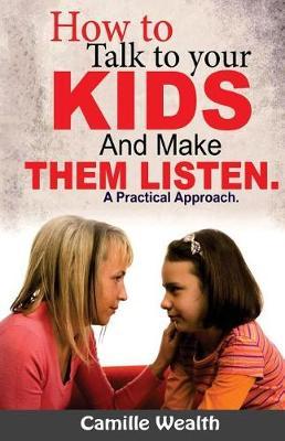 How to Talk to Your Kids and Make Them Listen