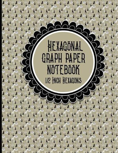 Hexagonal Graph Paper Notebook: 1/2 Inch Hexagons: Hexagonal Grid Paper For Creating Tiled Or Tessellated Designs