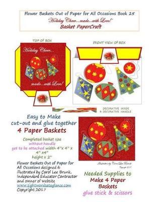 Flower Baskets Out of Paper for All Occasions Book 25: Holiday Cheer made with Love Basket PaperCraft