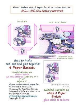 Flower Baskets Out of Paper for All Occasions Book 29: Winters White Rose Basket PaperCraft