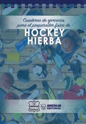 Cuaderno de Ejercicios Para El Preparador F sico de Hockey Hierba