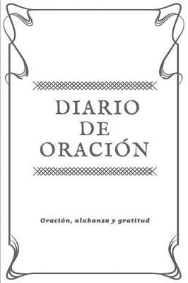 Diario de Oración: Diario de Oración personal, Vida Cristiana, Estudio biblico y gratitud, (Gris) - [Spanish Edition]