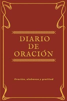 Diario de Oración: Diario de Oración personal, Vida Cristiana, Estudio biblico y gratitud, (Marrón) - [Spanish Edition]