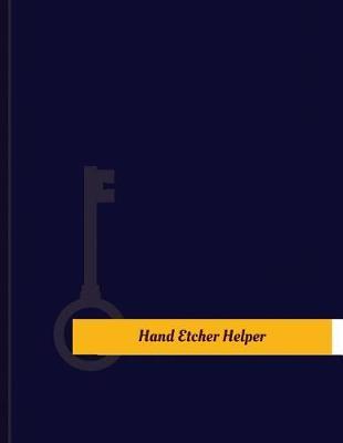 Hand Etcher Helper Work Log: Work Journal, Work Diary, Log - 131 pages, 8.5 x 11 inches