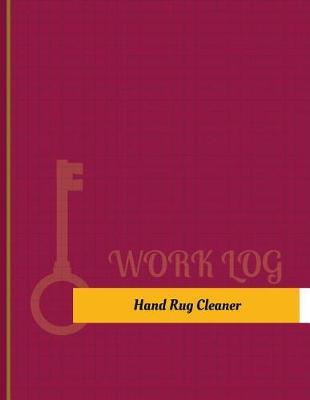 Hand Rug Cleaner Work Log: Work Journal, Work Diary, Log - 131 Pages, 8.5 X 11 Inches
