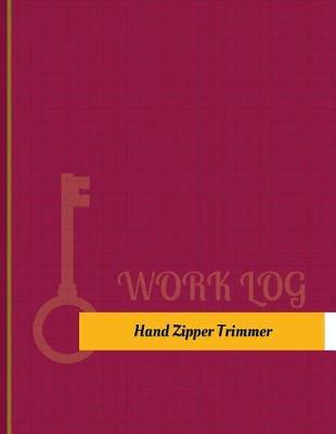 Hand Zipper Trimmer Work Log: Work Journal, Work Diary, Log - 131 pages, 8.5 x 11 inches