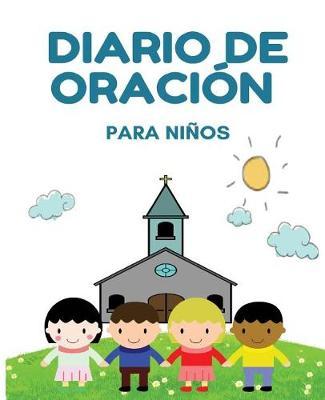 Diario de oración para niños: Diario de un niño para la oración, la gratitud, y la alabanza - (Blanco) -[Spanish Edition]