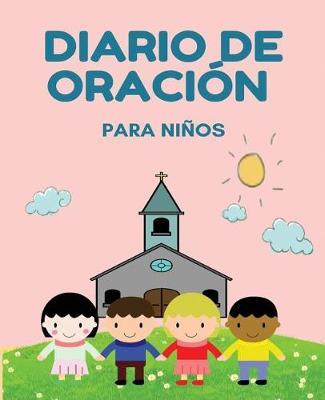 Diario de oración para niños: Diario de un niño para la oración, la gratitud, y la alabanza - (Rosa) -[Spanish Edition]
