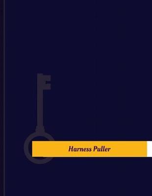Harness Puller Work Log: Work Journal, Work Diary, Log - 131 pages, 8.5 x 11 inches