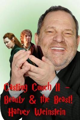 Casting Couch II - Beauty & the Beast: Harvey Weinstein - Old-school Movie Mogul