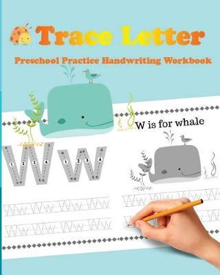 Trace Letters: Preschool Practice Handwriting Workbook