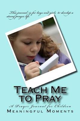 Teach Me to Pray: A Prayer Journal for Children